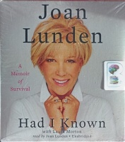 Had I Known - A Memoir of Survival written by Joan Lunden with Laura Morton performed by Joan Lunden on Audio CD (Unabridged)